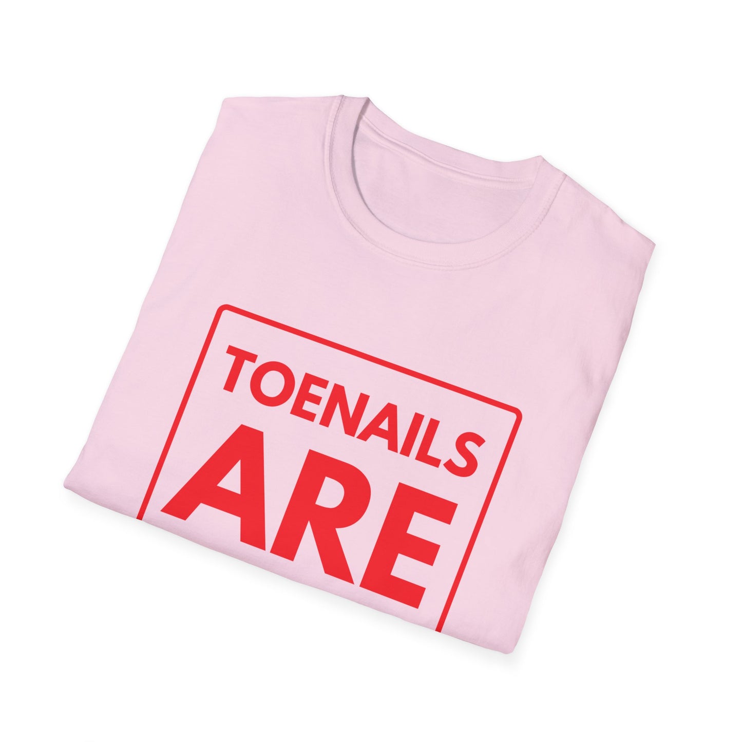 TOENAILS ARE OVERRATED T-Shirt