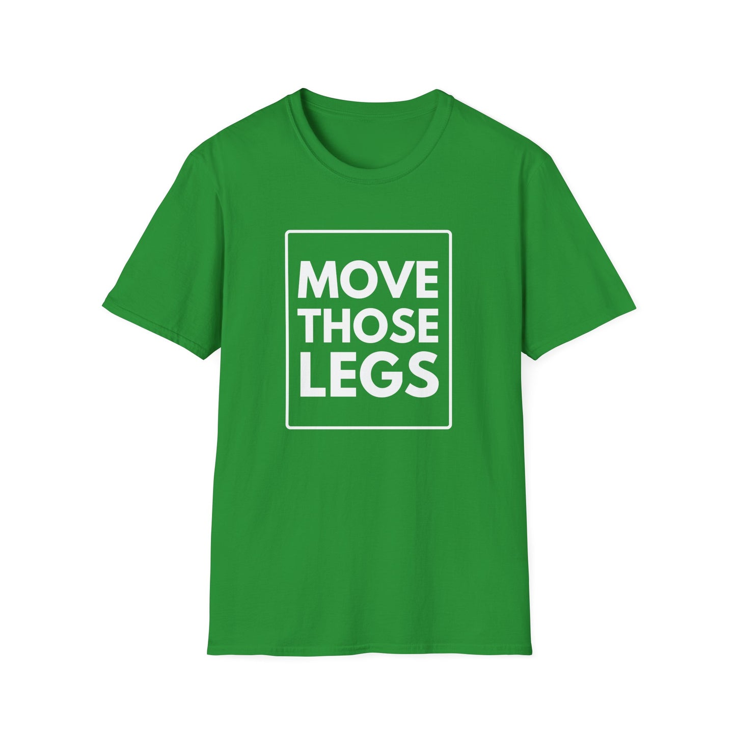 MOVE THOSE LEGS T-Shirt