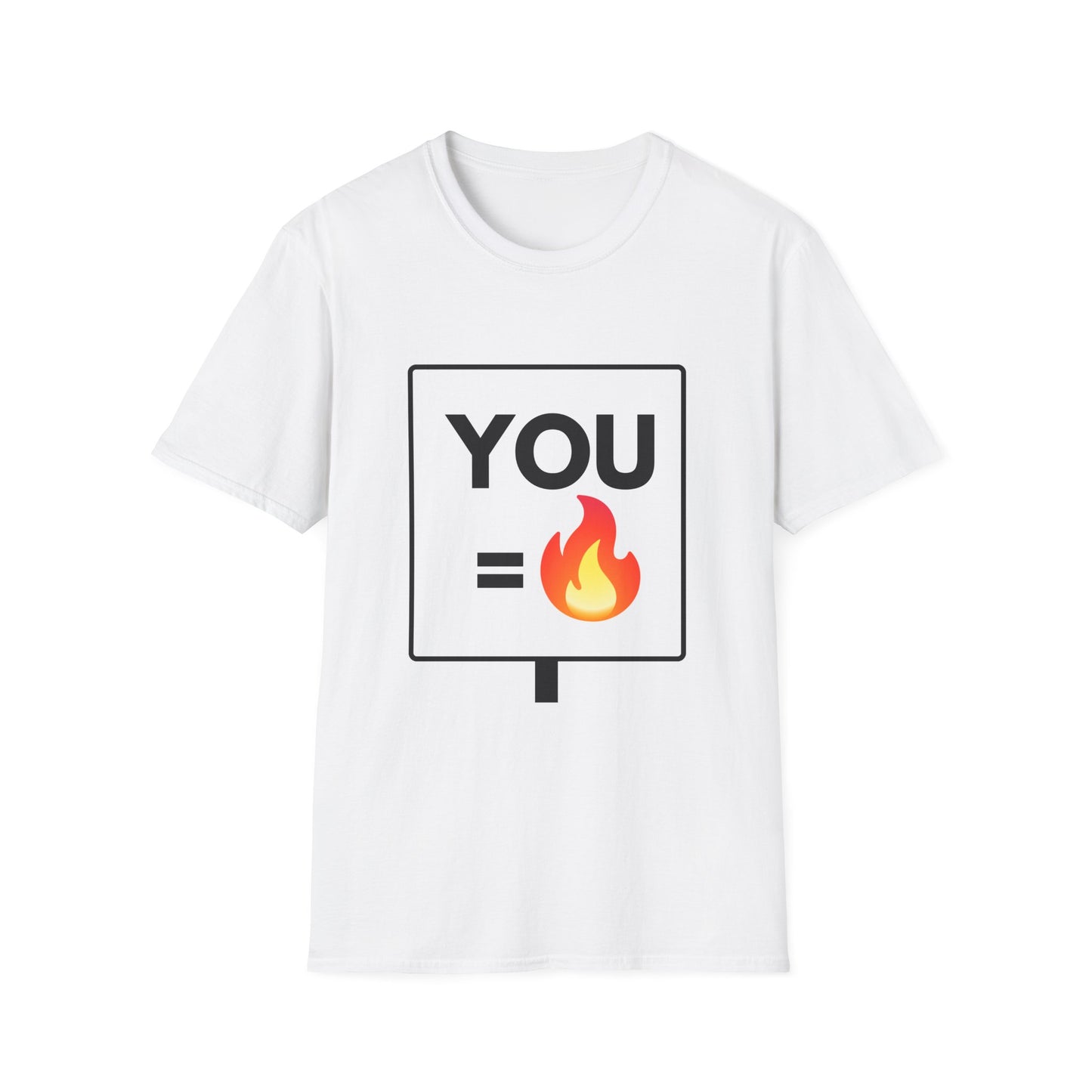 YOU = FIRE T-Shirt