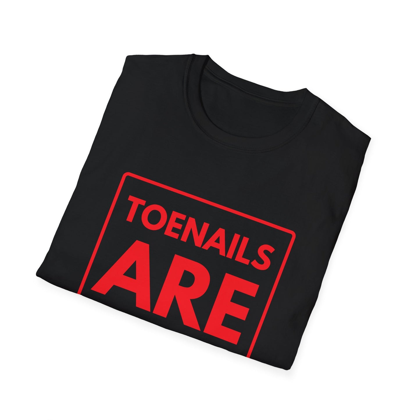 TOENAILS ARE OVERRATED T-Shirt