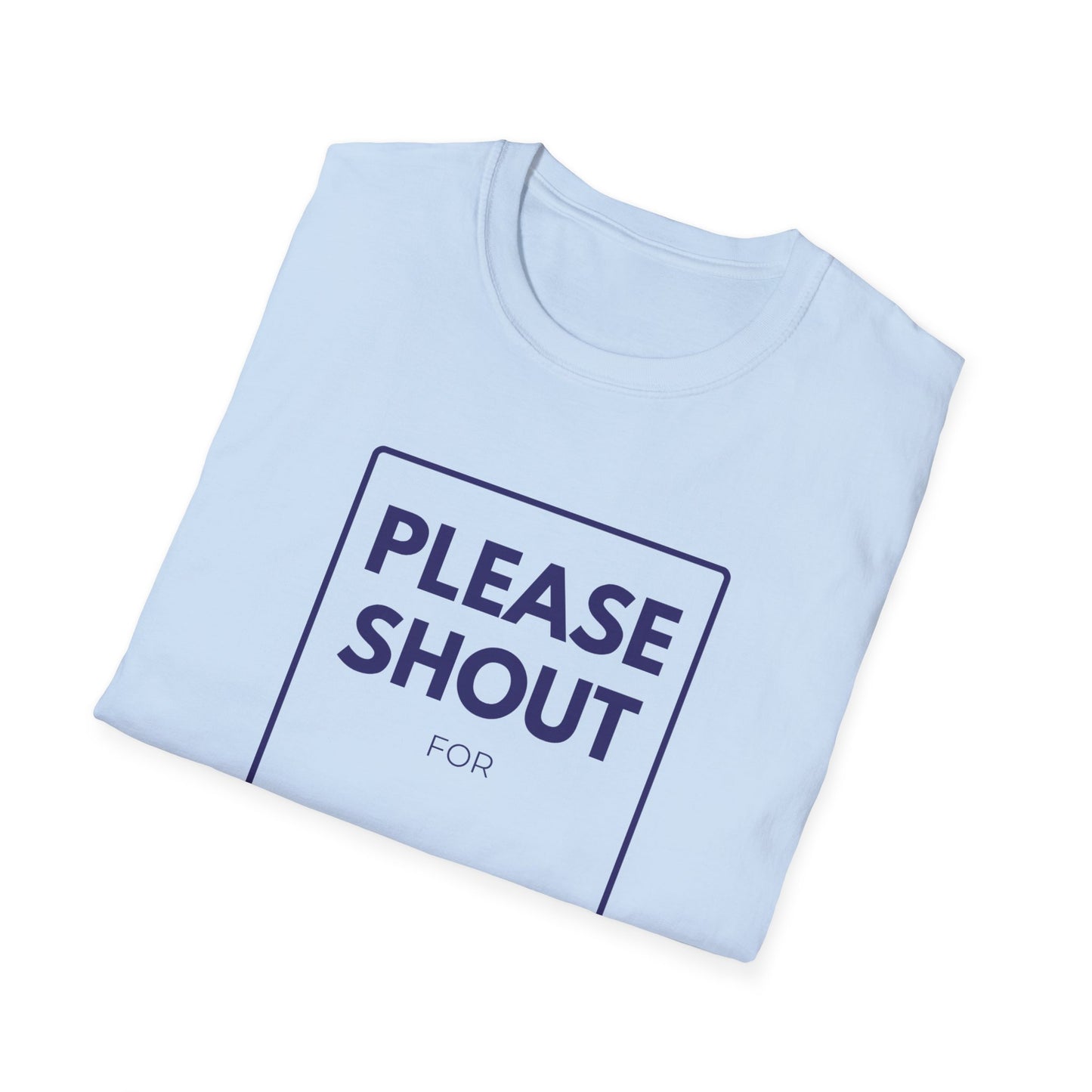 SHOUT FOR T-Shirt