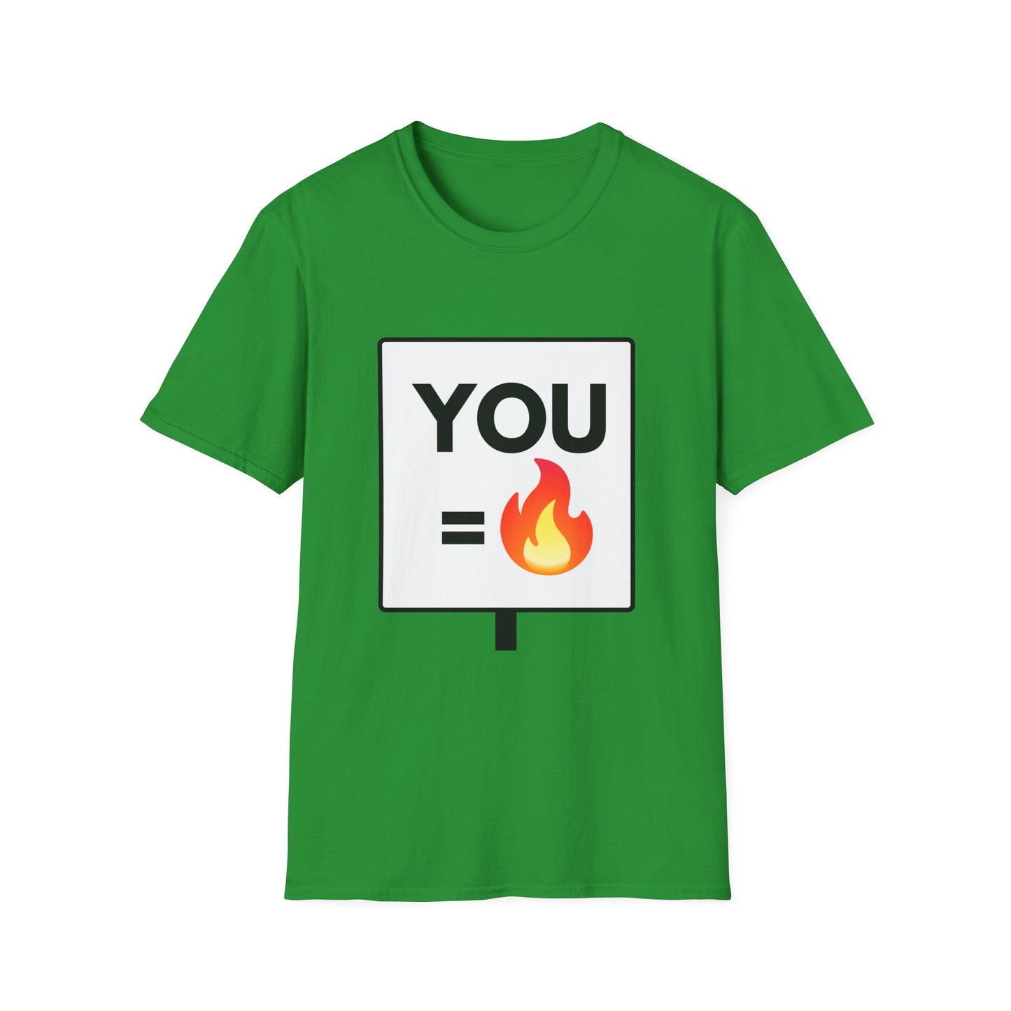 YOU = FIRE T-Shirt