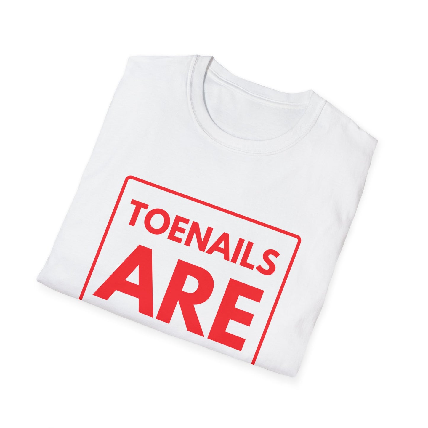 TOENAILS ARE OVERRATED T-Shirt