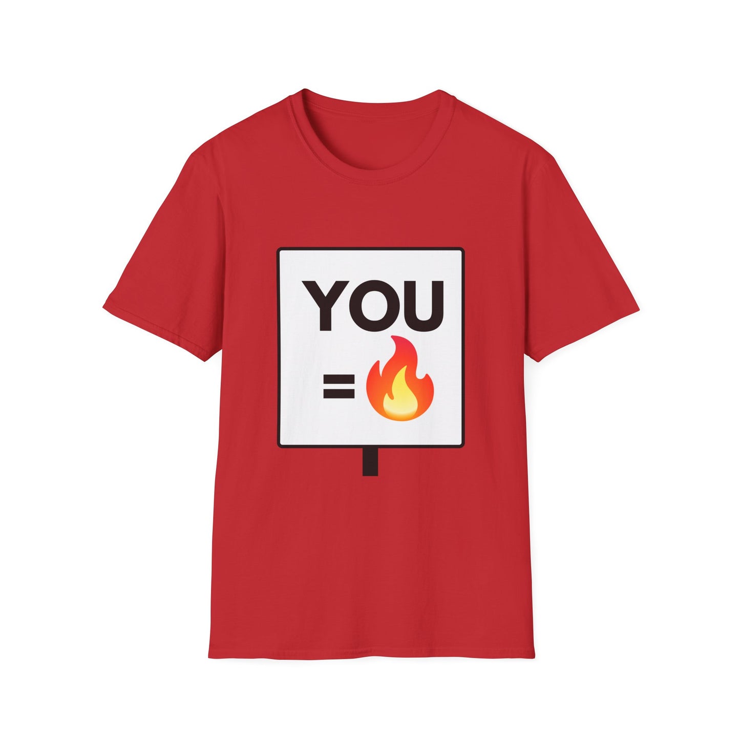 YOU = FIRE T-Shirt
