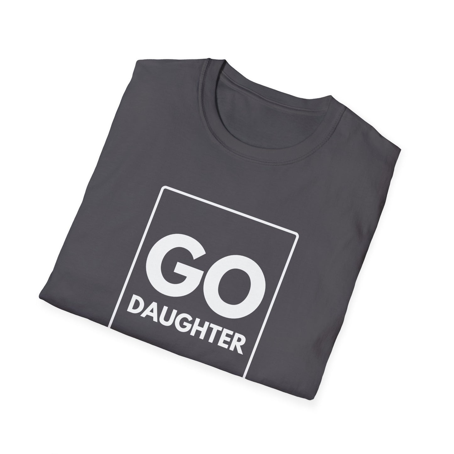GO DAUGHTER T-Shirt