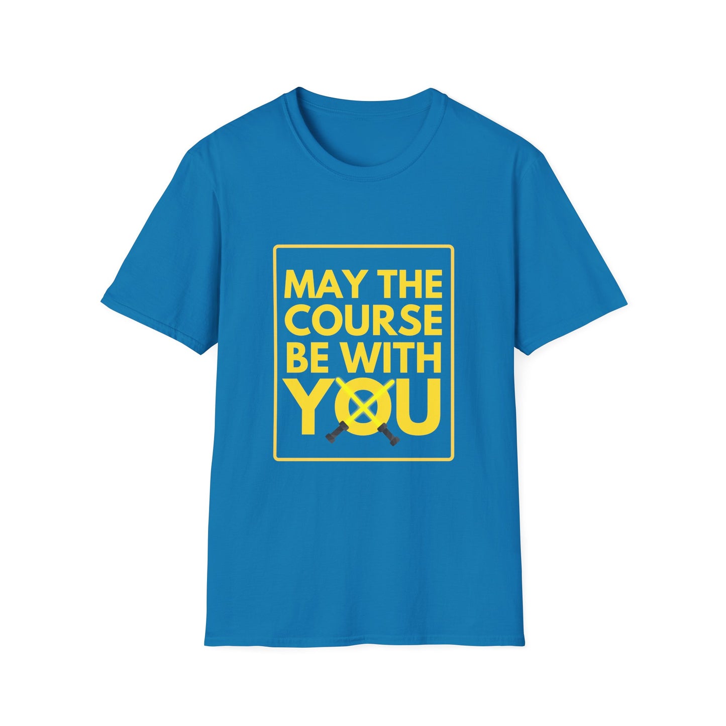 MAY THE COURSE BE WITH YOU T-Shirt