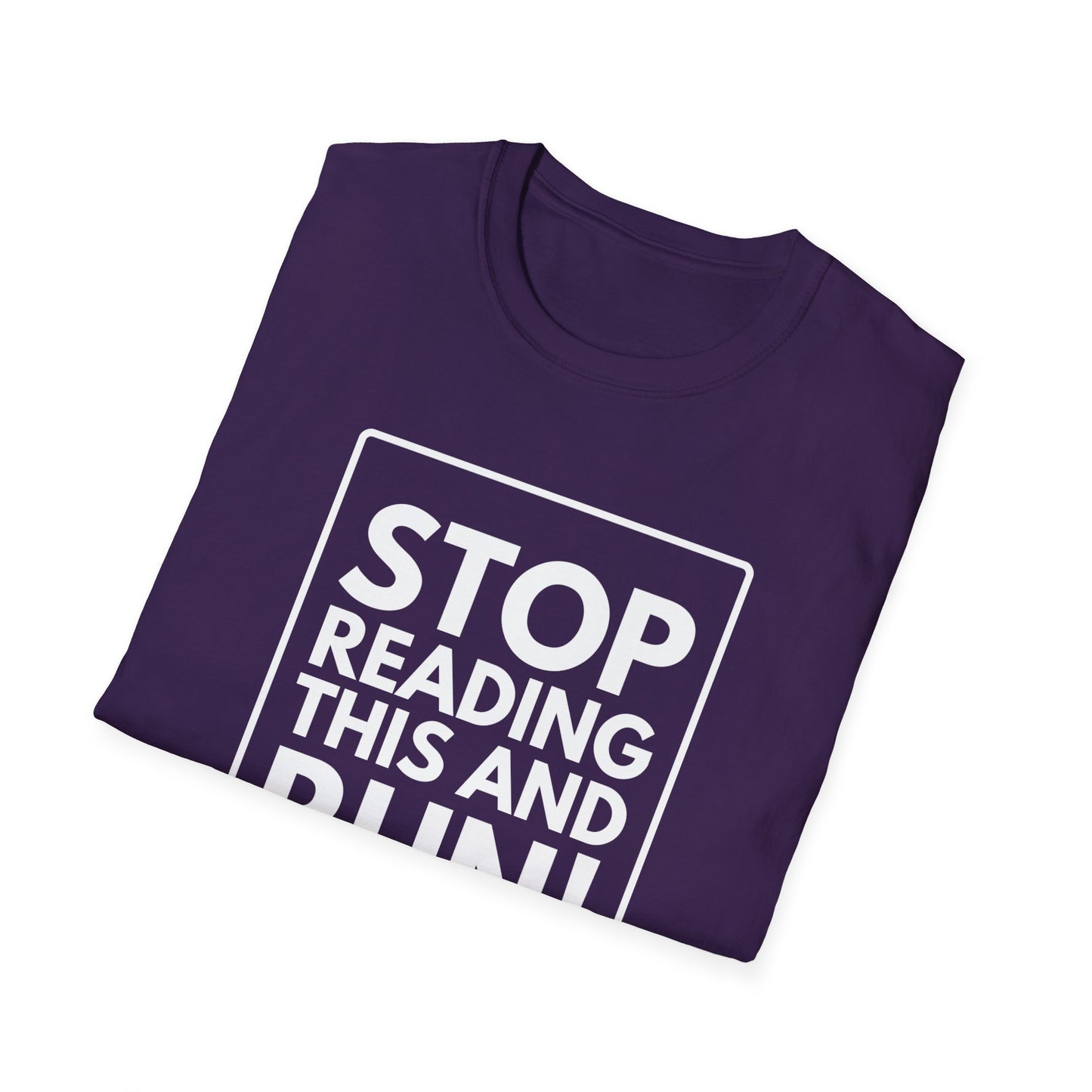 STOP READING THIS AND RUN T-Shirt
