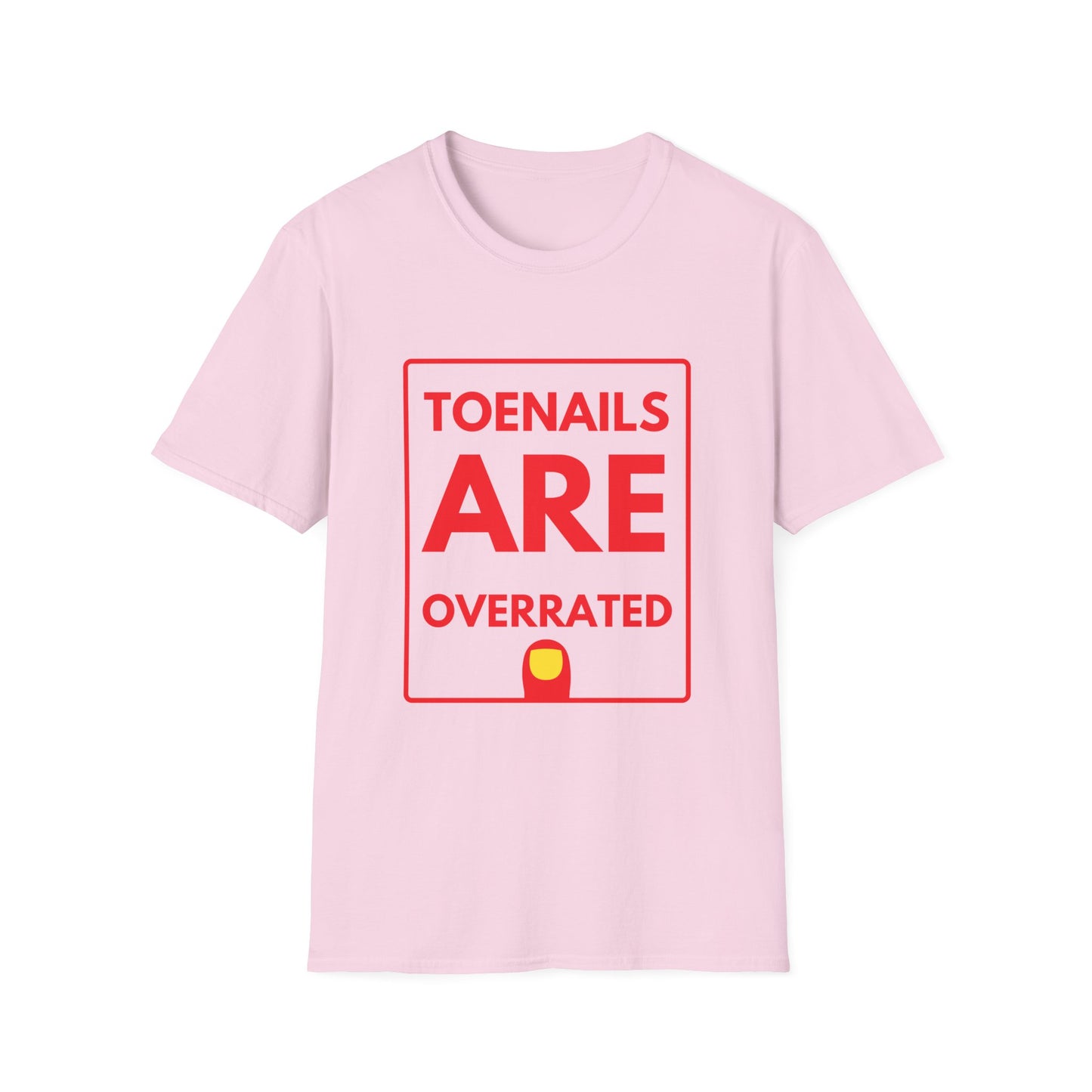 TOENAILS ARE OVERRATED T-Shirt
