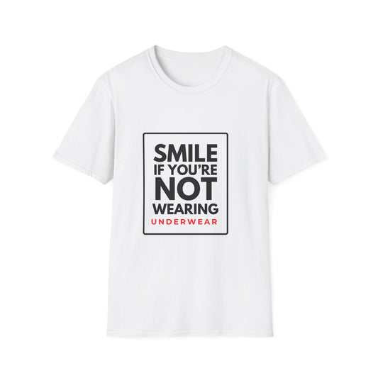 SMILE IF NO UNDERWEAR T-Shirt