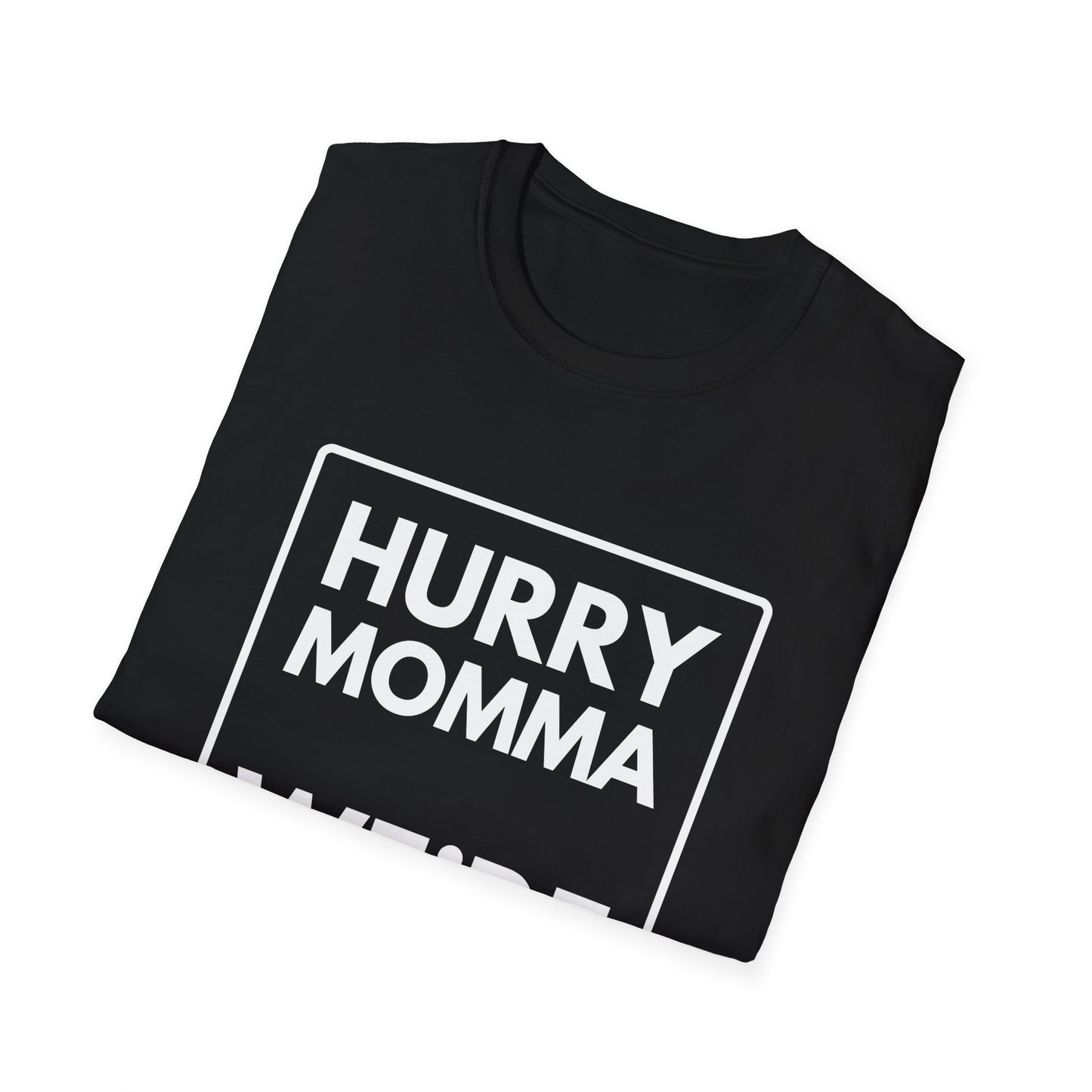 MOMMA WE'RE HUNGRY T-Shirt