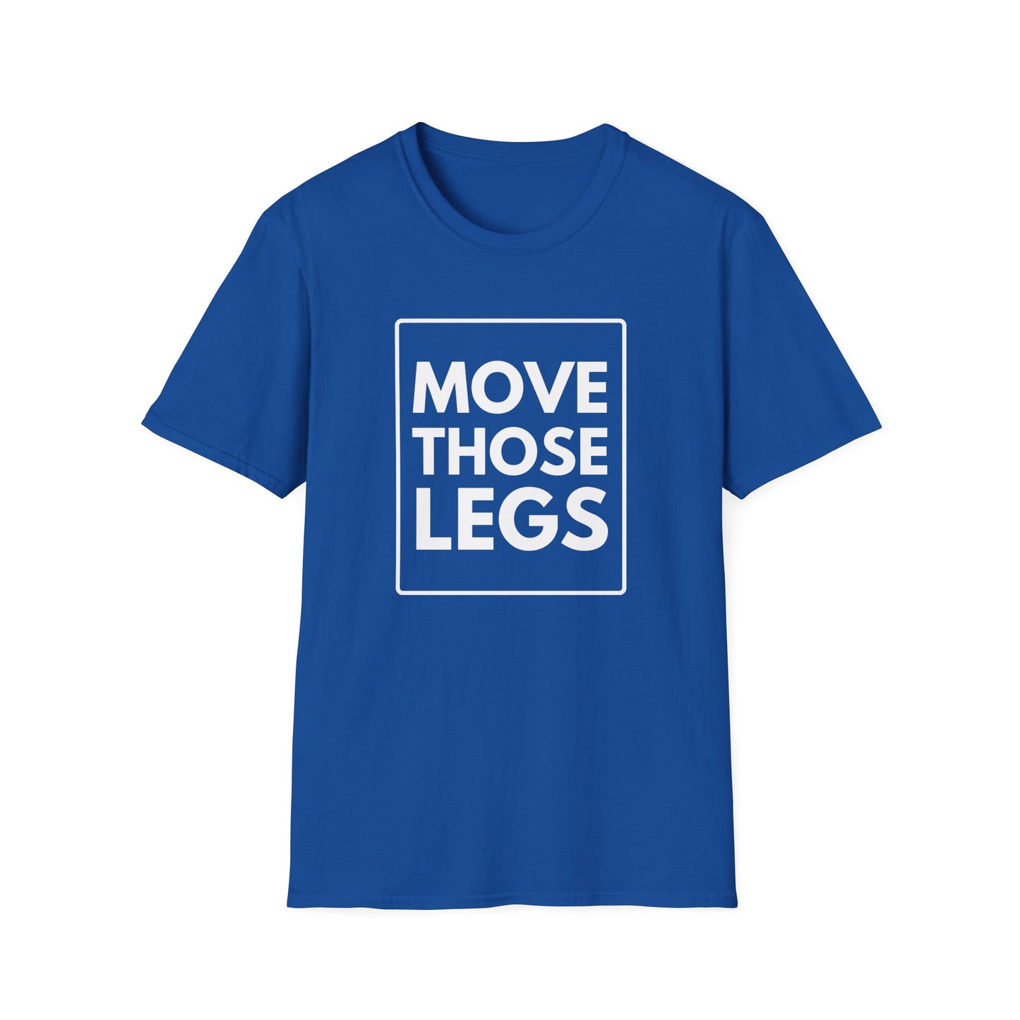 MOVE THOSE LEGS T-Shirt
