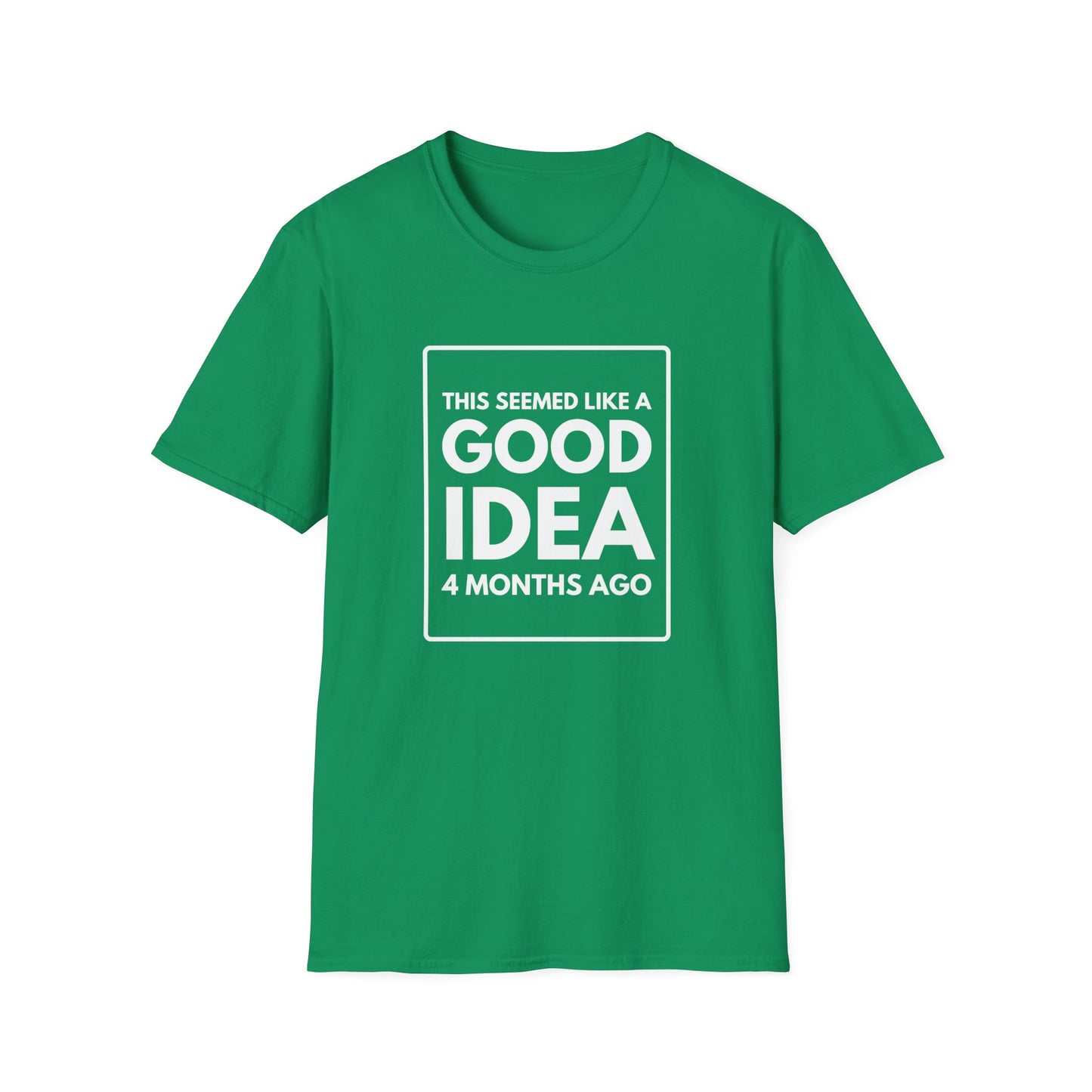 GOOD IDEA 4 MONTHS AGO T-Shirt