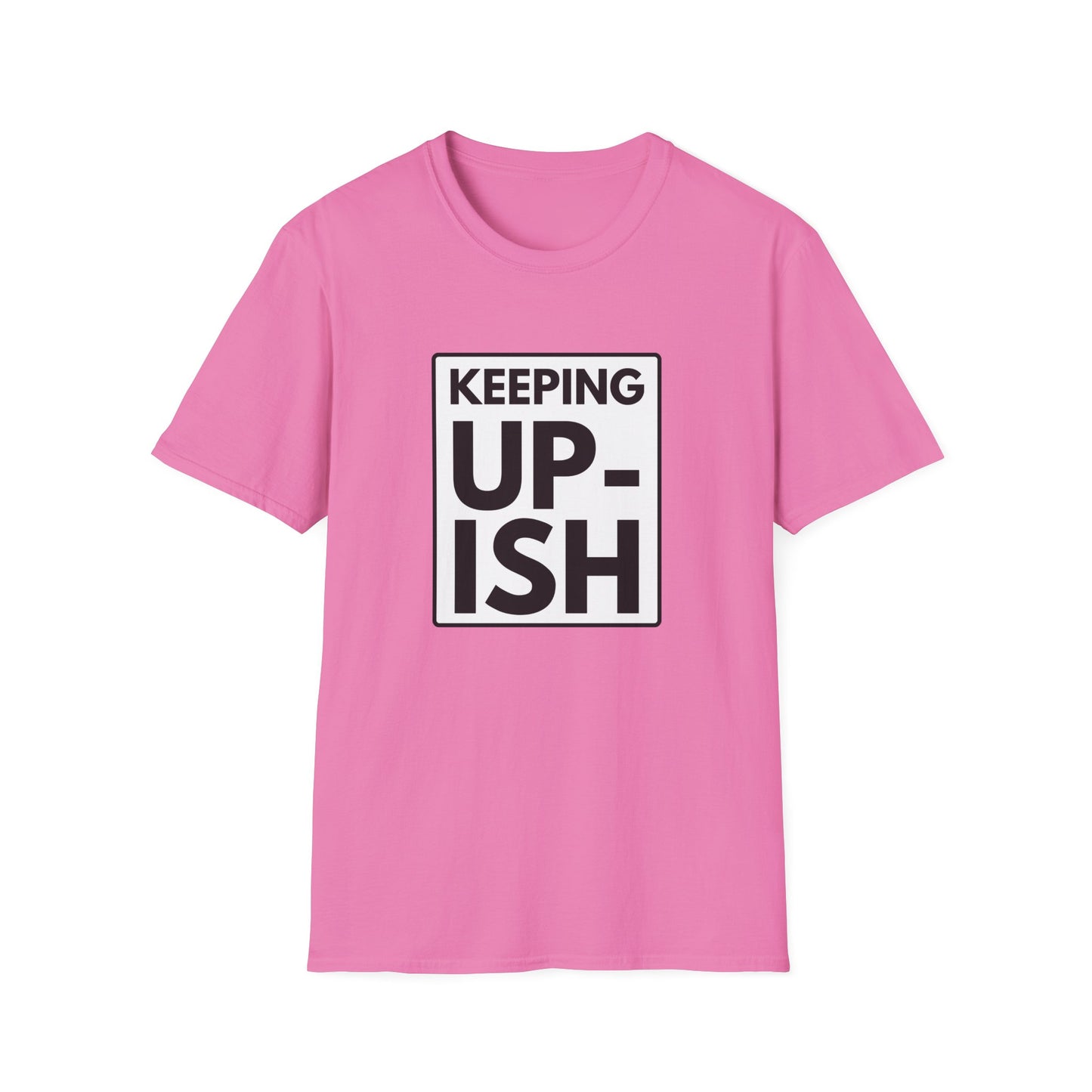 KEEP UP-ISH T-Shirt