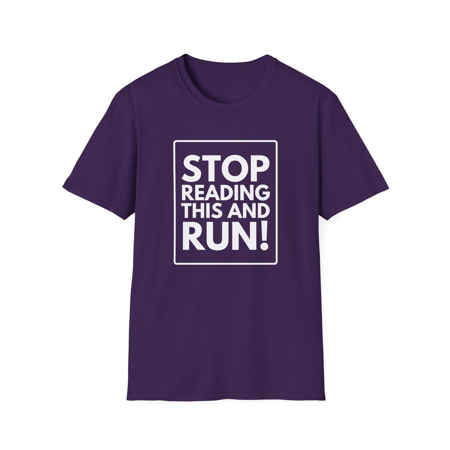 STOP READING THIS AND RUN T-Shirt