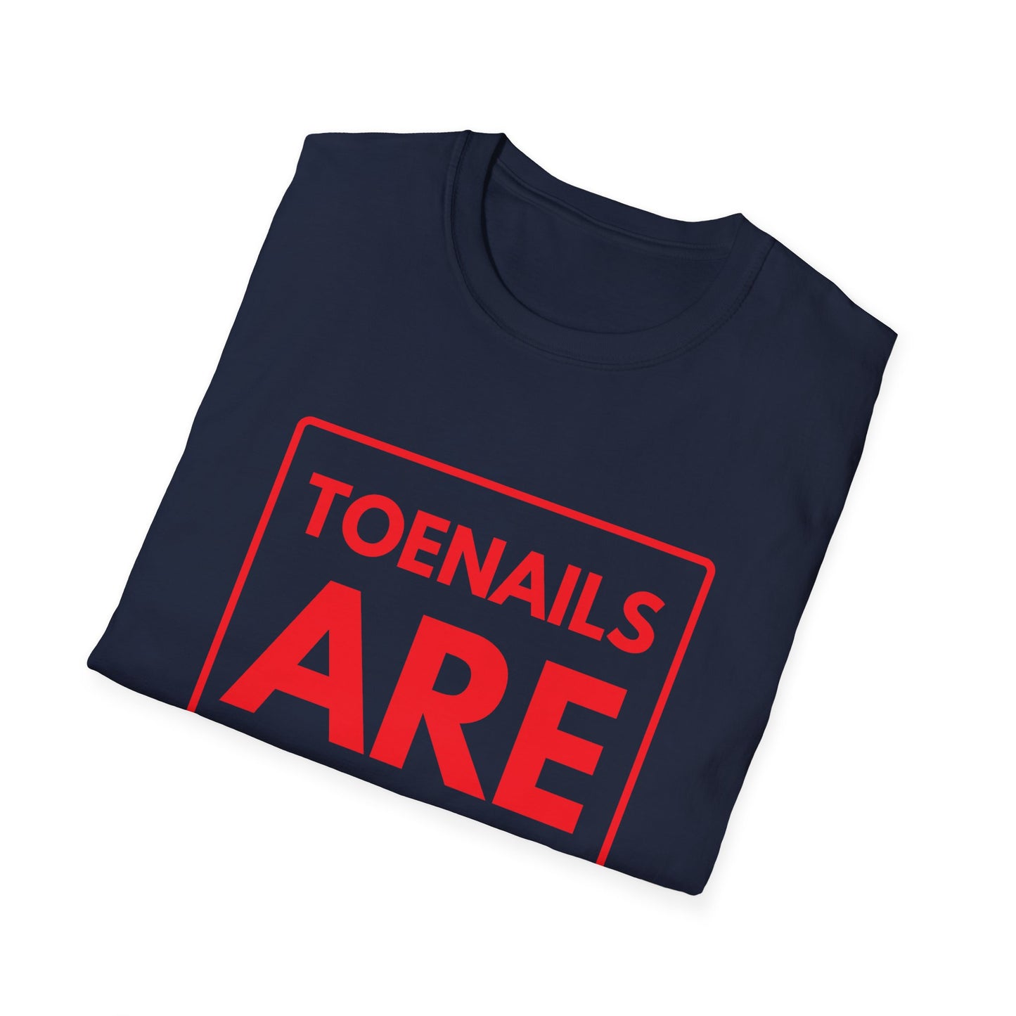 TOENAILS ARE OVERRATED T-Shirt