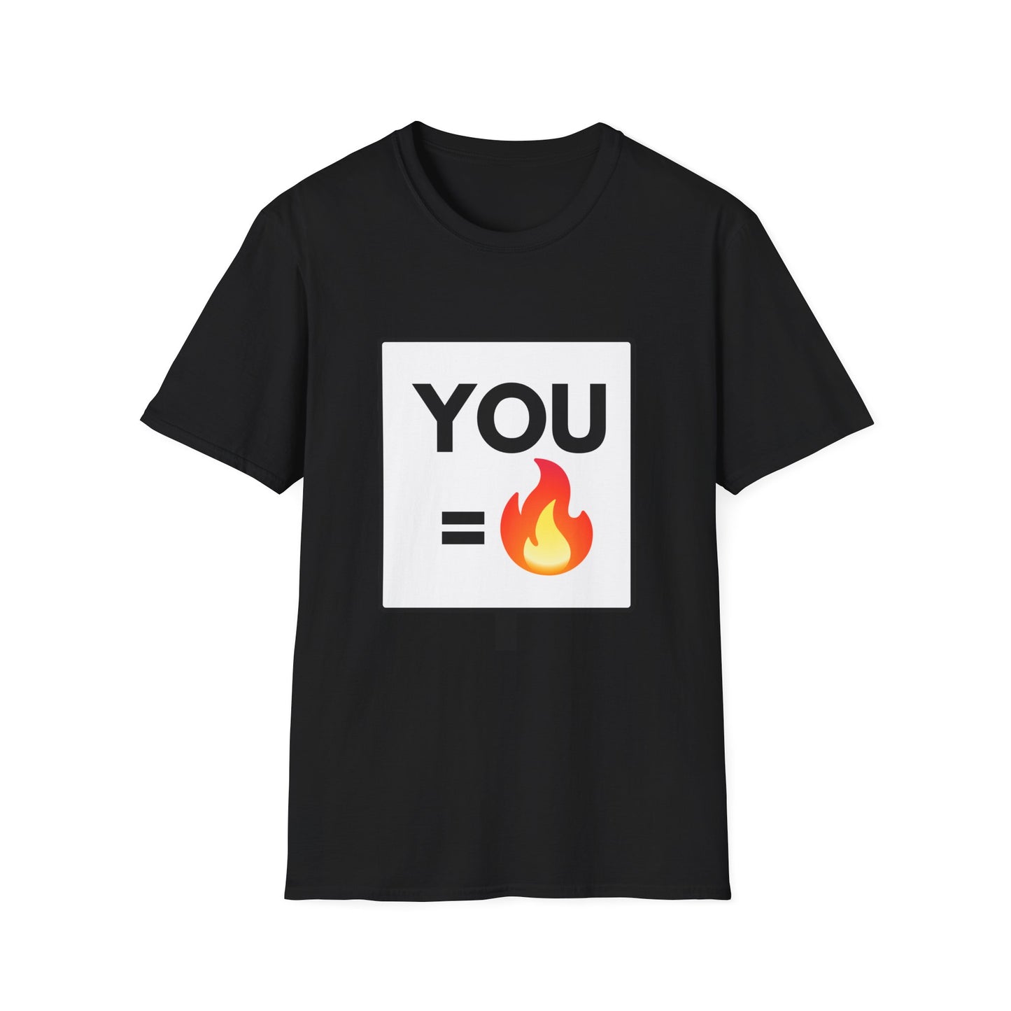 YOU = FIRE T-Shirt