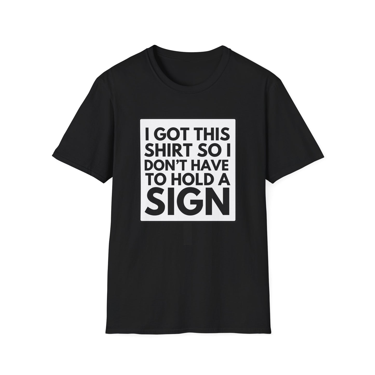 NOT HOLDING SIGN T-Shirt
