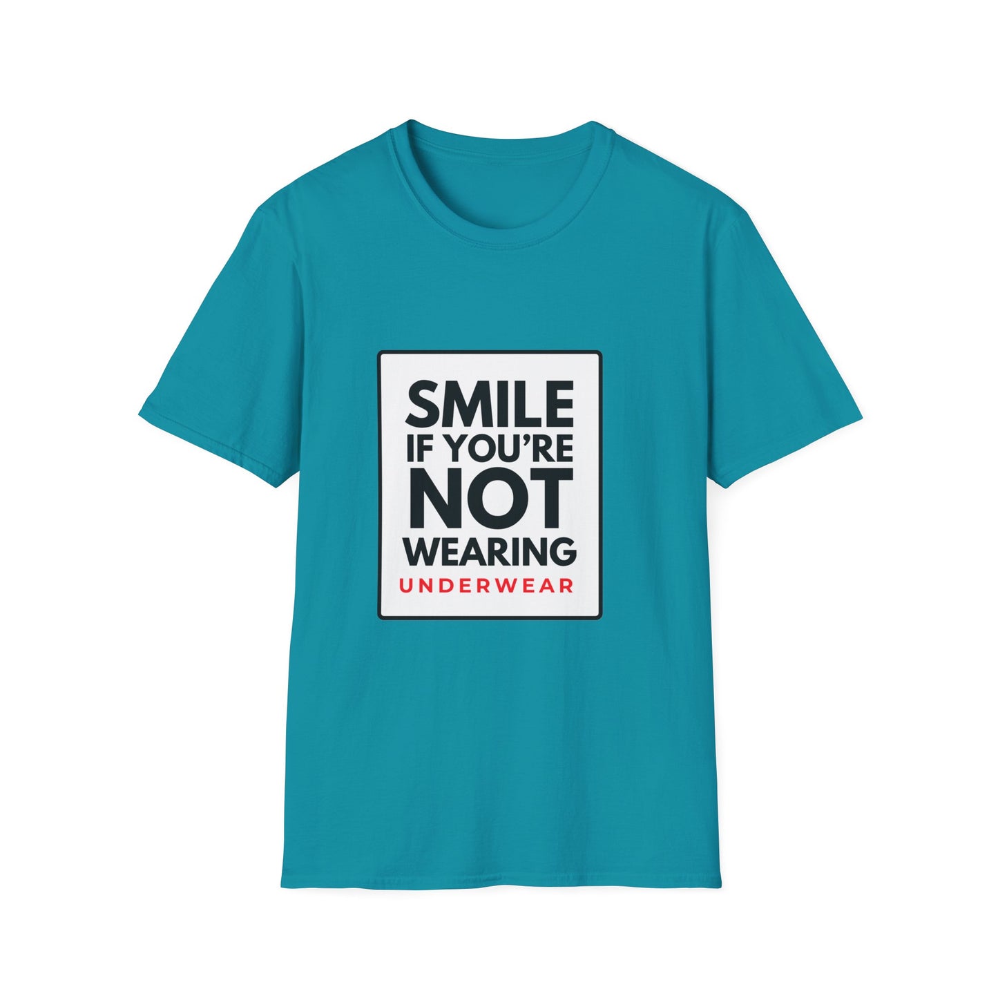 SMILE IF NO UNDERWEAR T-Shirt