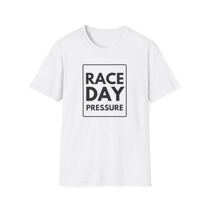 RACE DAY PRESSURE T-Shirt