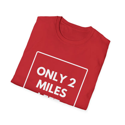 FEW MILES LEFT SOMEWHERE T-Shirt
