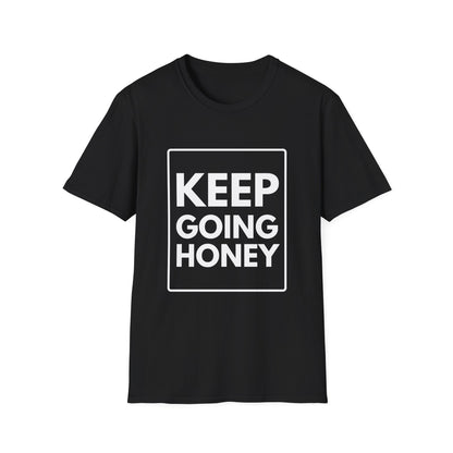 KEEP GOING HONEY T-Shirt