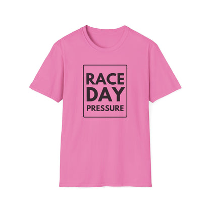 RACE DAY PRESSURE T-Shirt