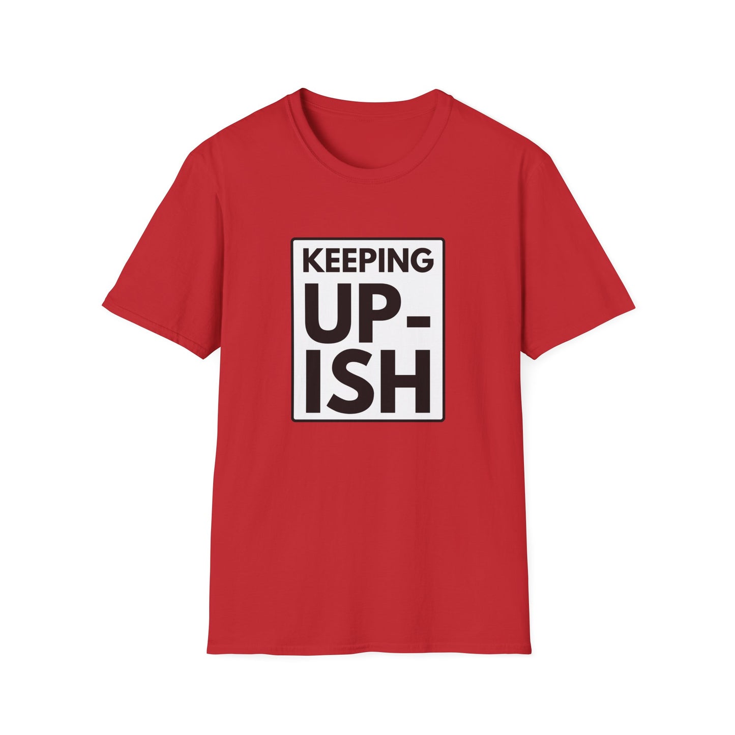 KEEP UP-ISH T-Shirt