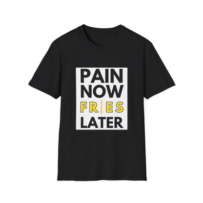 FRIES LATER T-Shirt