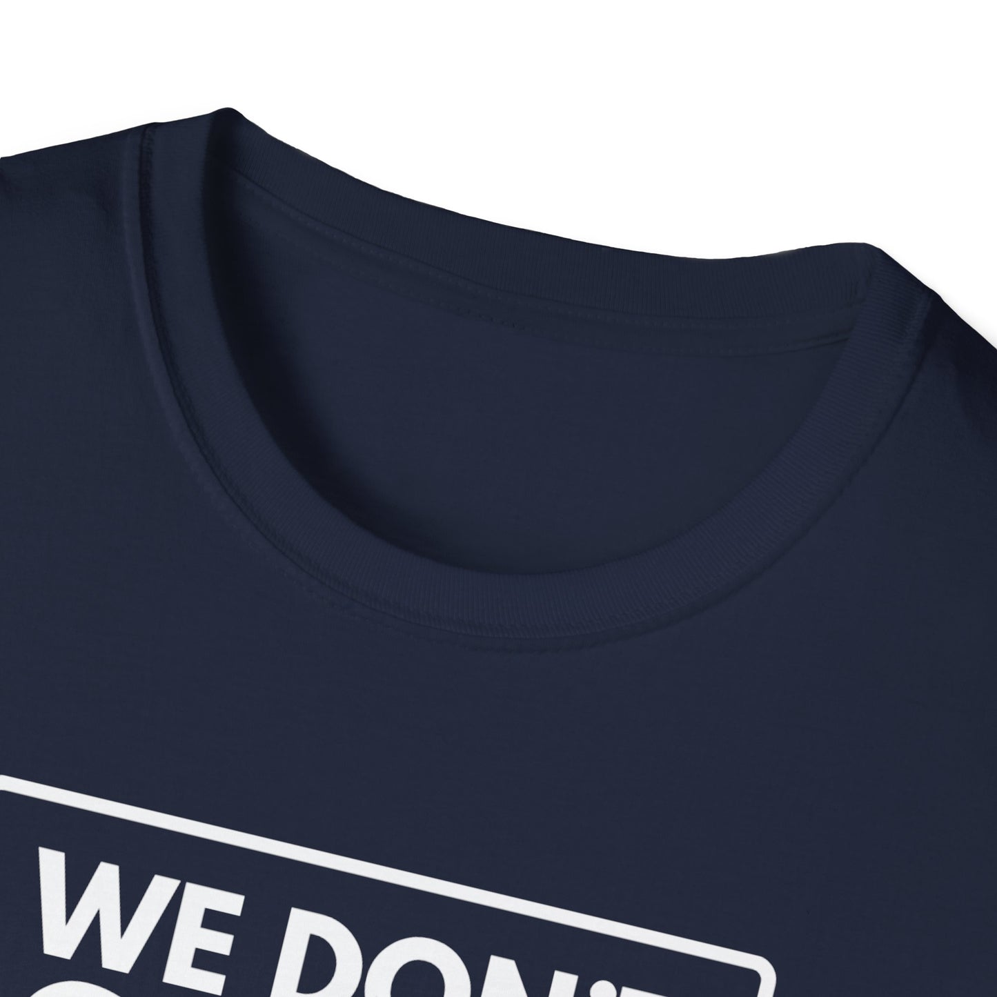 WE DON'T SMILE HERE T-Shirt