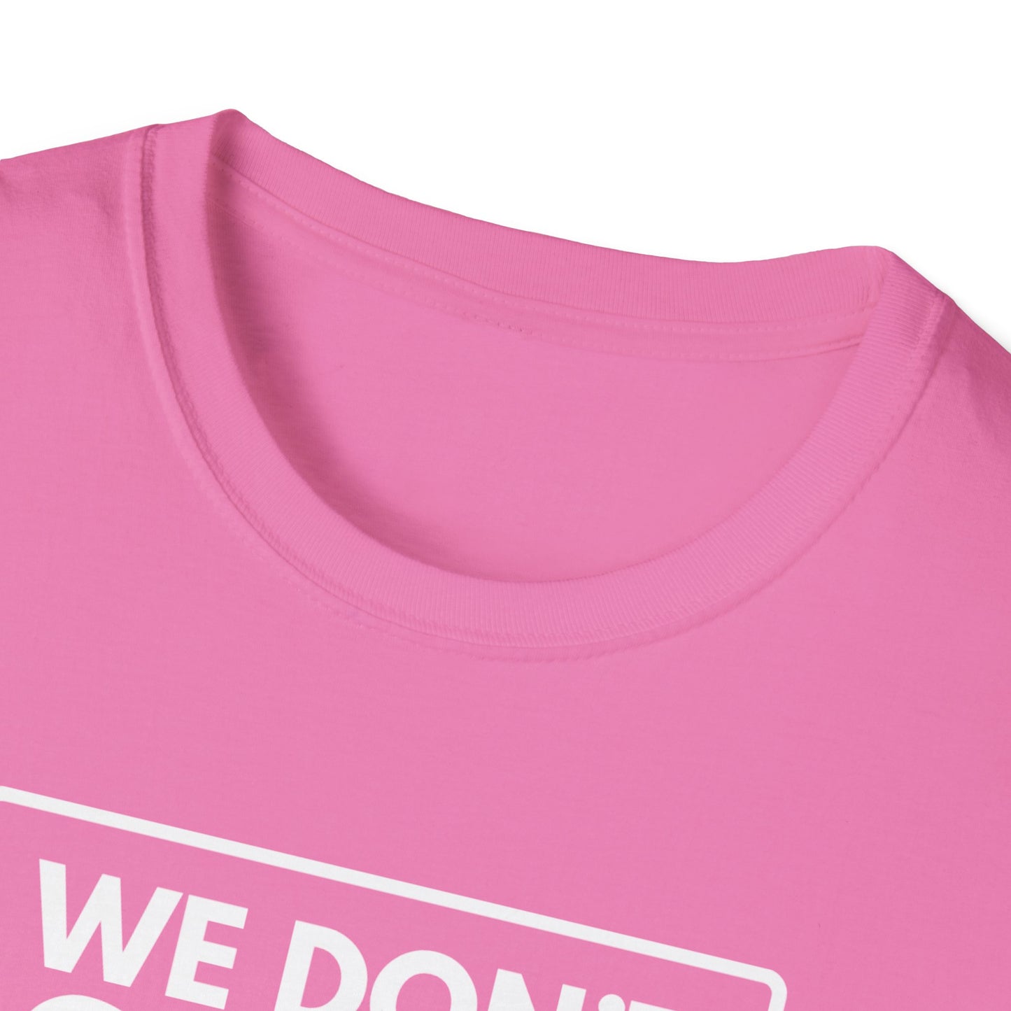 WE DON'T SMILE HERE T-Shirt