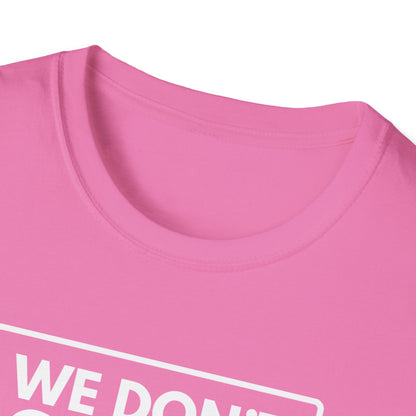 WE DON'T SMILE HERE T-Shirt