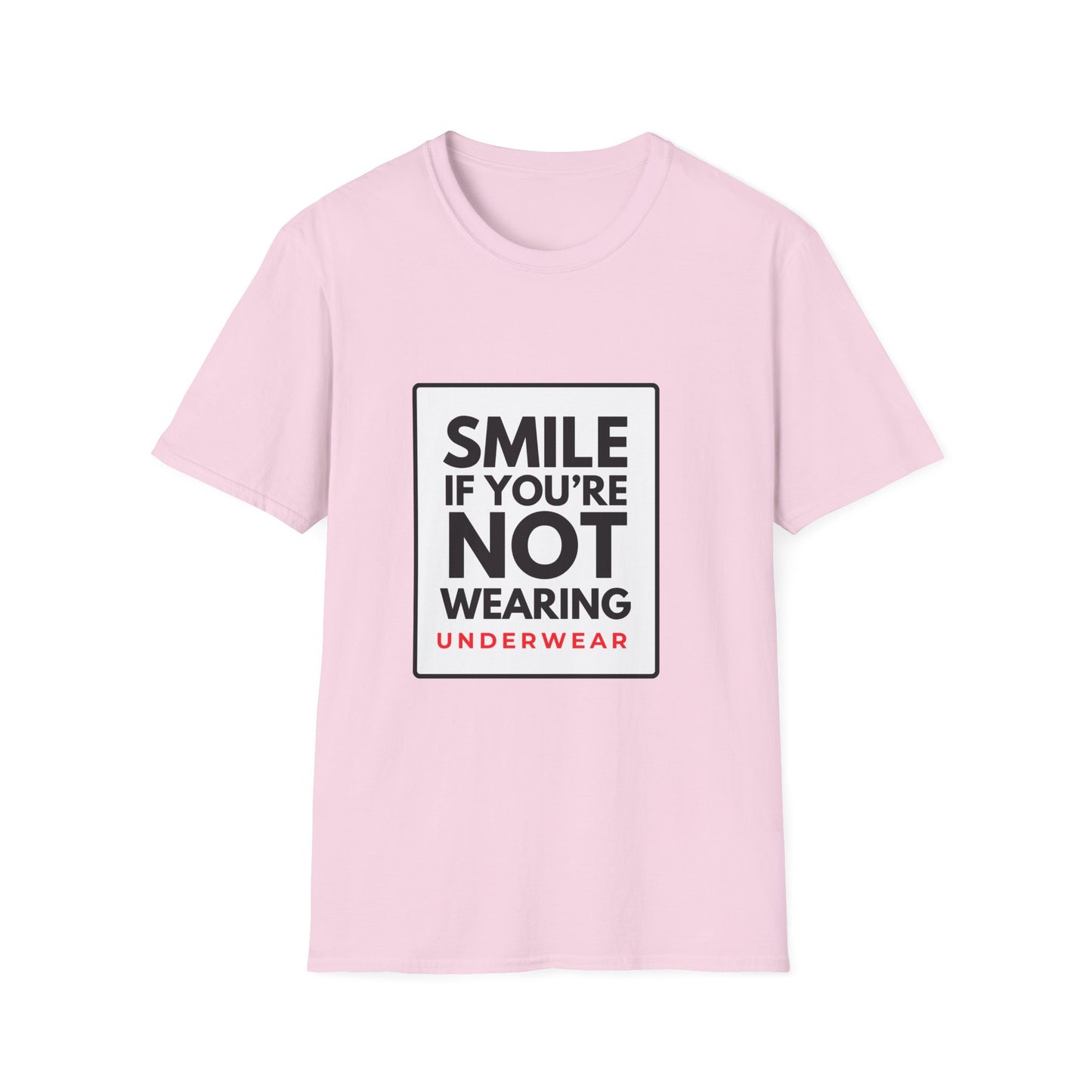 SMILE IF NO UNDERWEAR T-Shirt