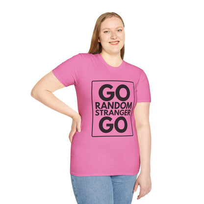 GO RANDOM STRANGER GO T-Shirt