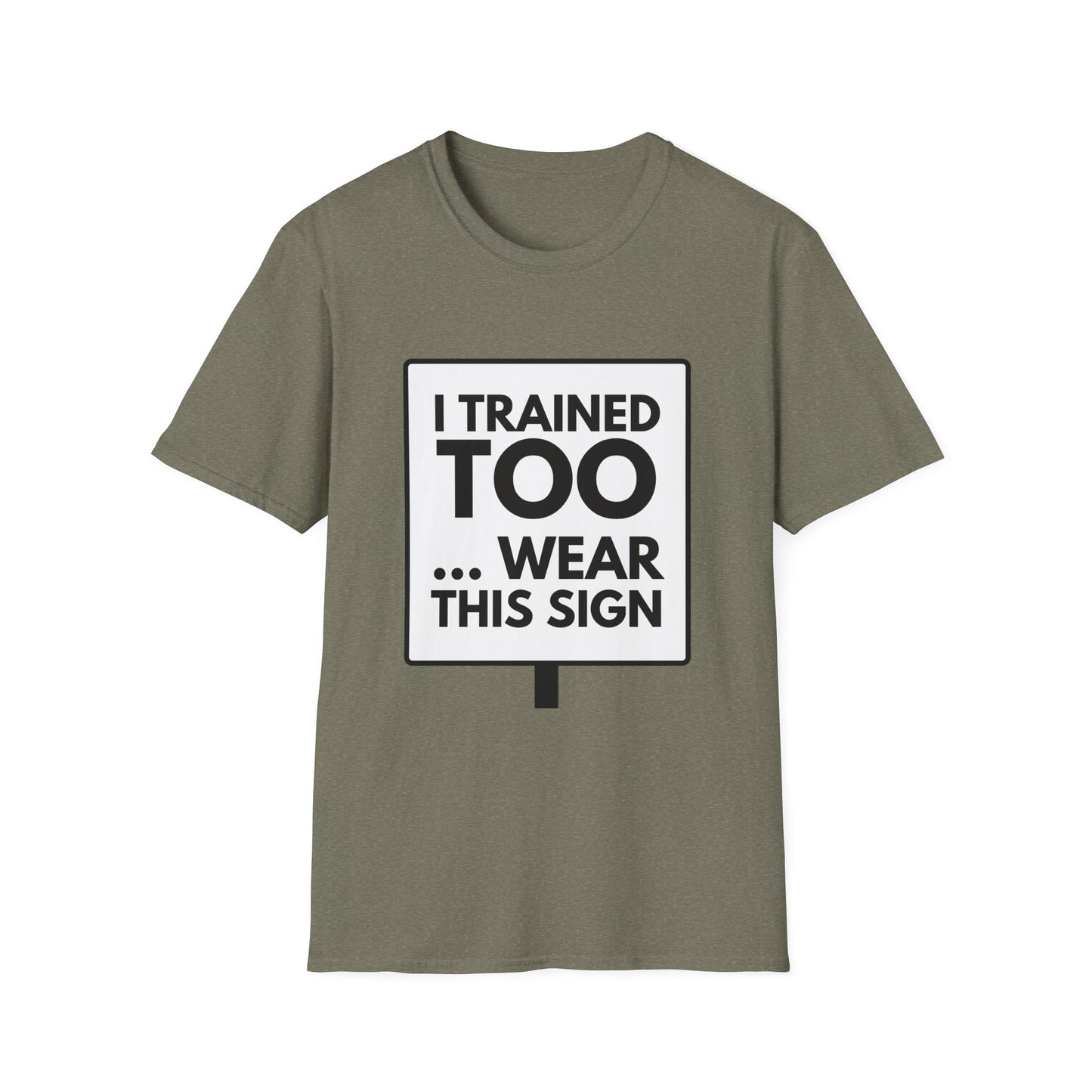 I TRAINED TOO...  T-Shirt