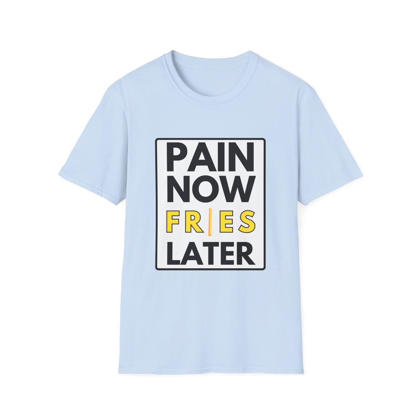 FRIES LATER T-Shirt