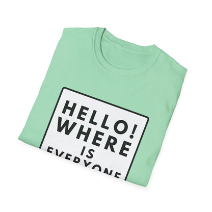 WHERE IS EVERYONE GOING? T-Shirt