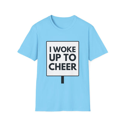 WOKE UP TO CHEER T-Shirt