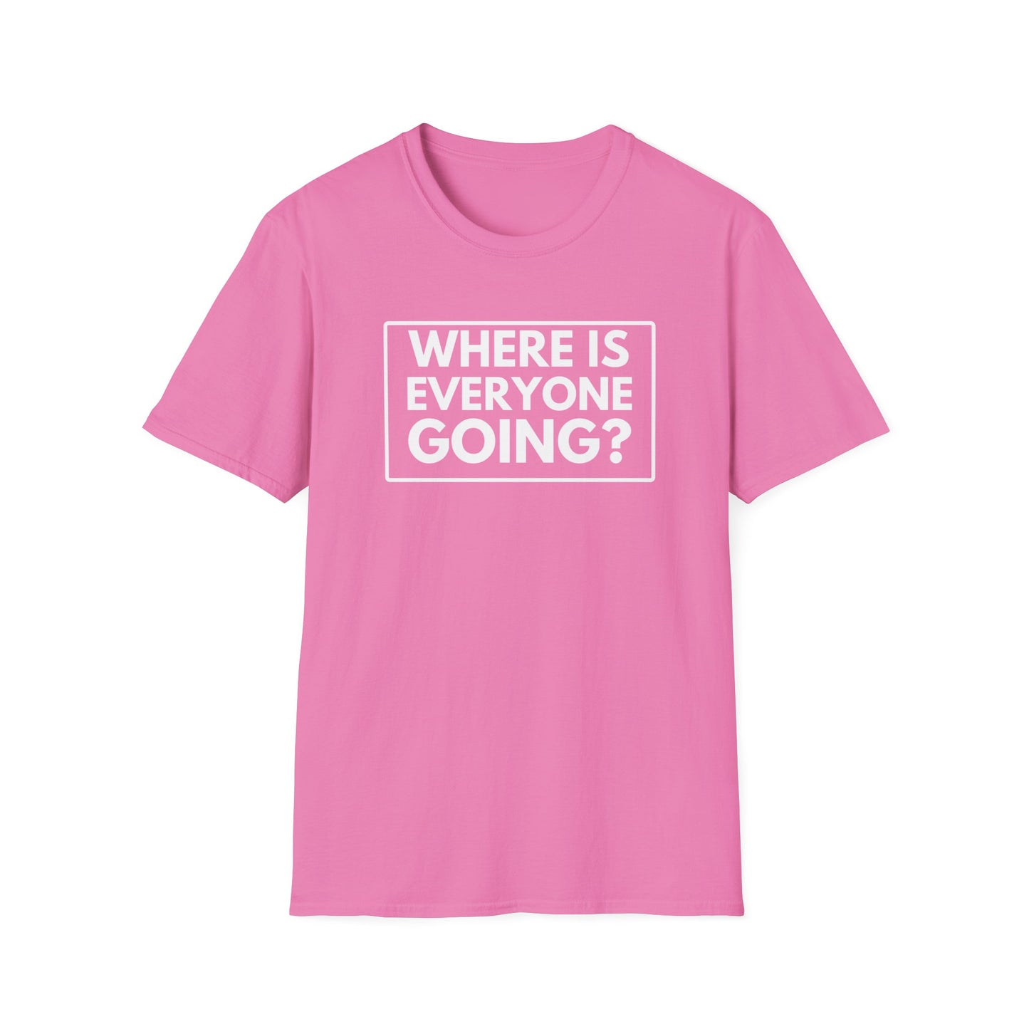 WHERE IS EVERYONE GOING? 2 T-Shirt