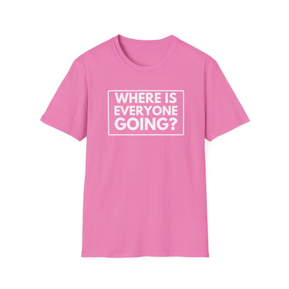 WHERE IS EVERYONE GOING? 2 T-Shirt