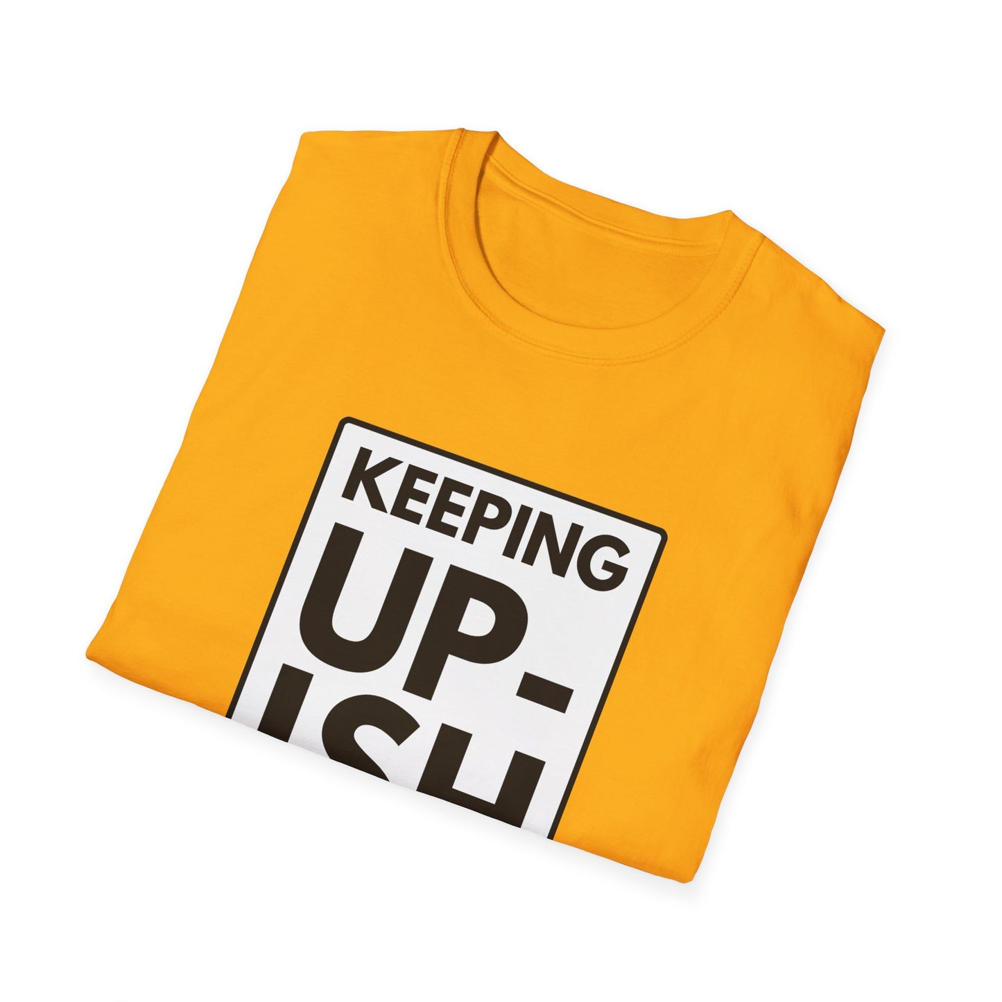 KEEP UP-ISH T-Shirt