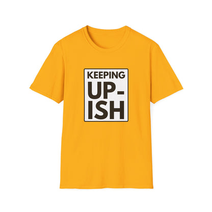 KEEP UP-ISH T-Shirt