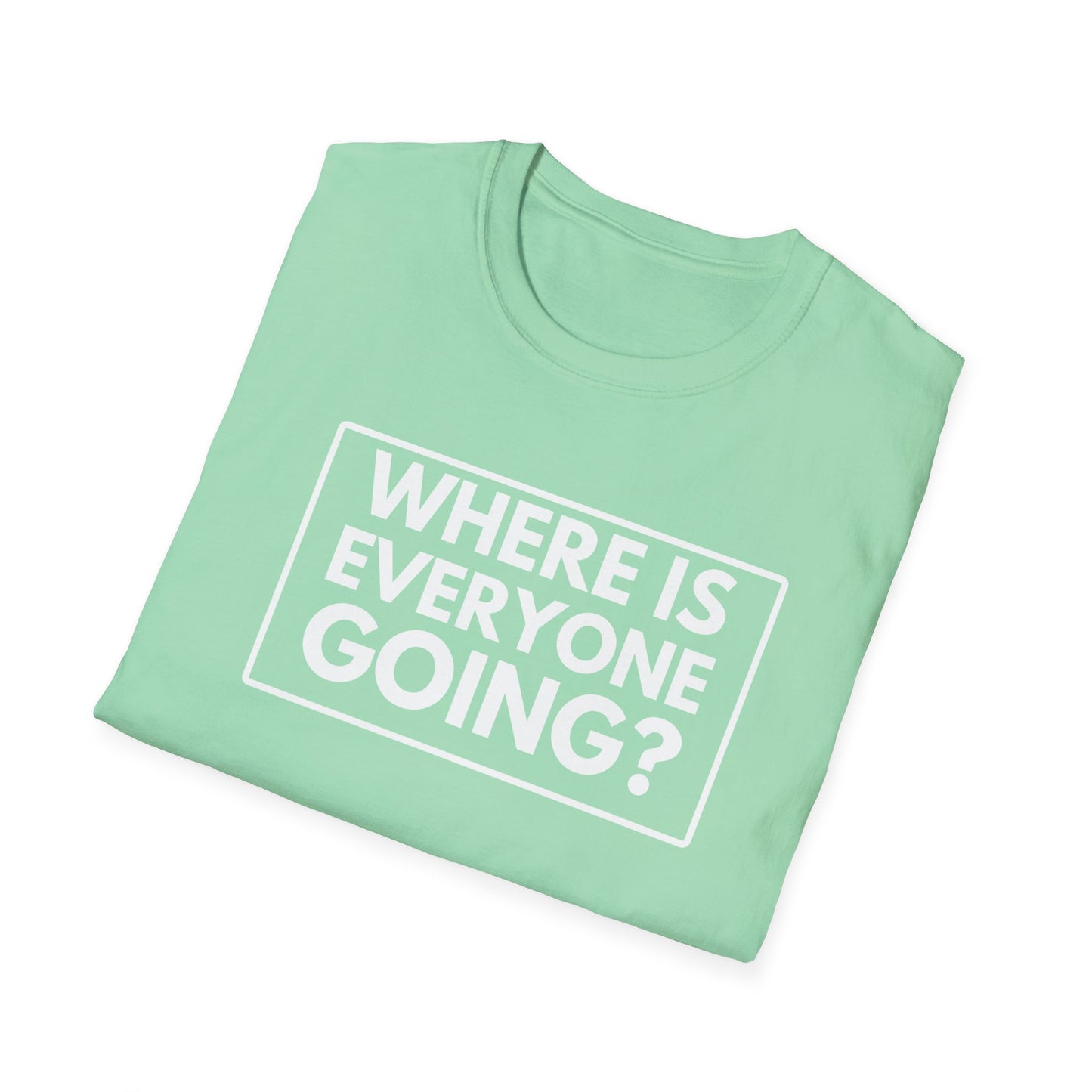 WHERE IS EVERYONE GOING? 2 T-Shirt