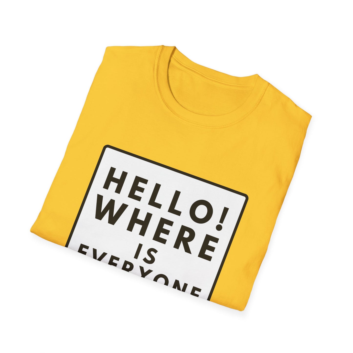 WHERE IS EVERYONE GOING? T-Shirt