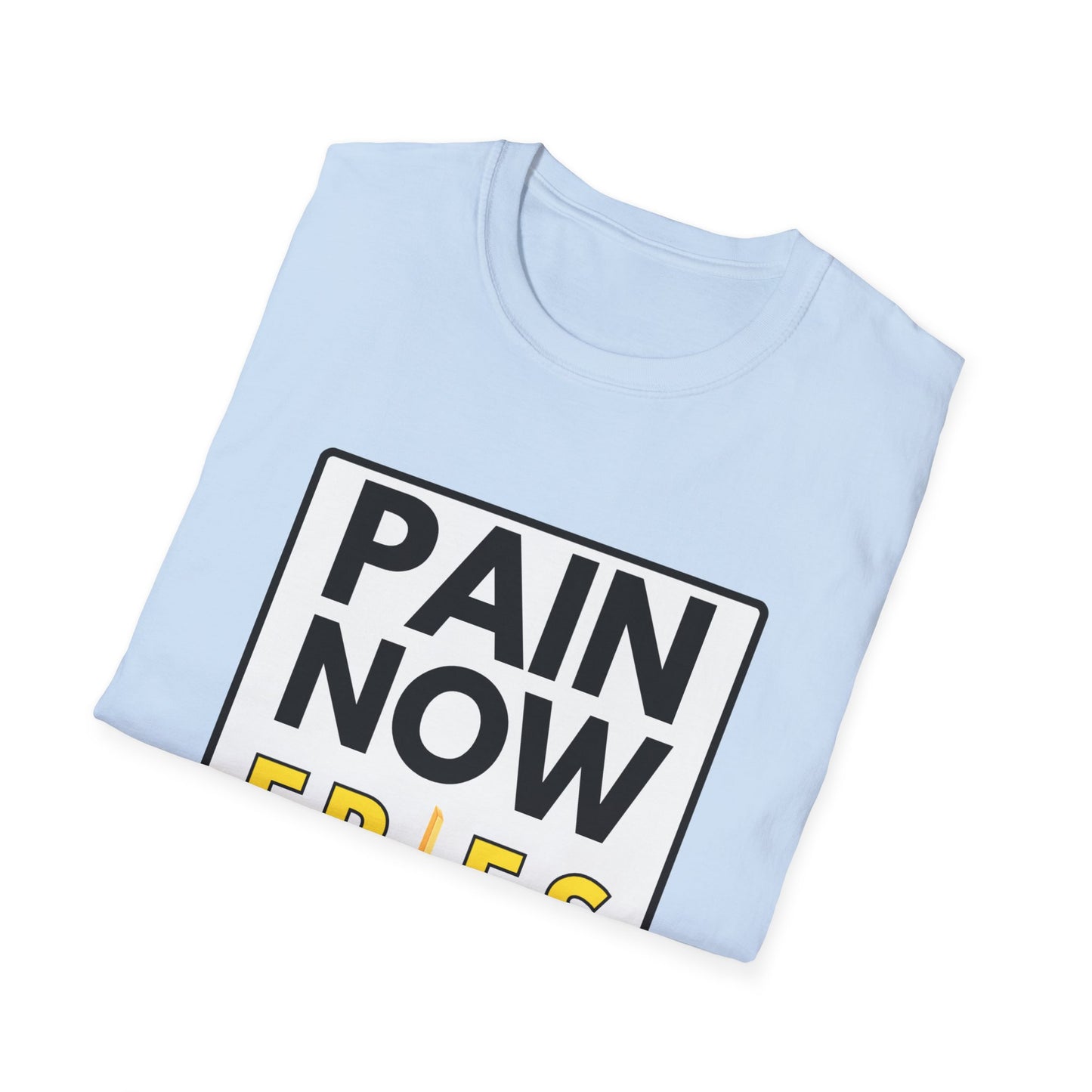 FRIES LATER T-Shirt
