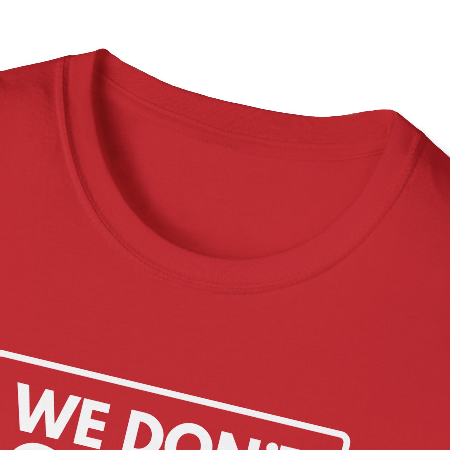 WE DON'T SMILE HERE T-Shirt