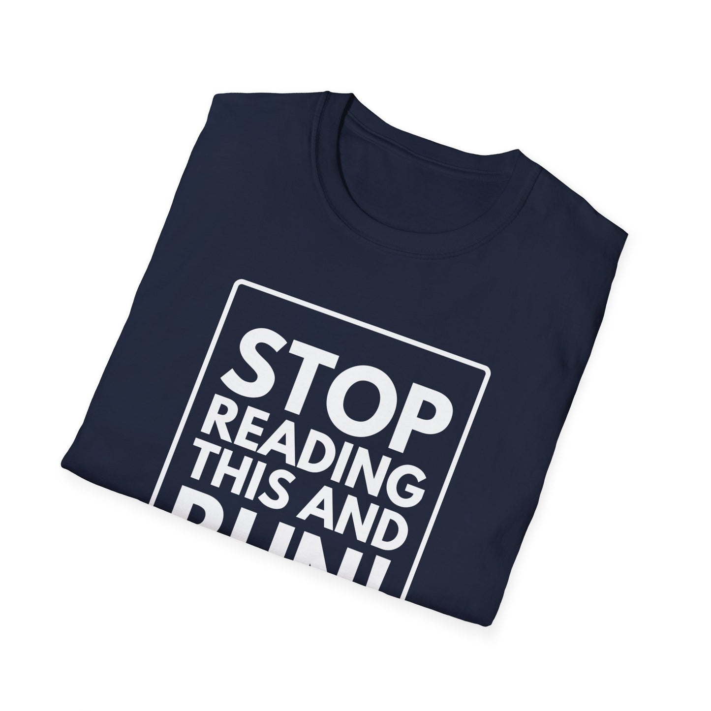 STOP READING THIS AND RUN T-Shirt