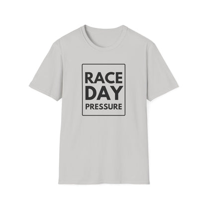 RACE DAY PRESSURE T-Shirt