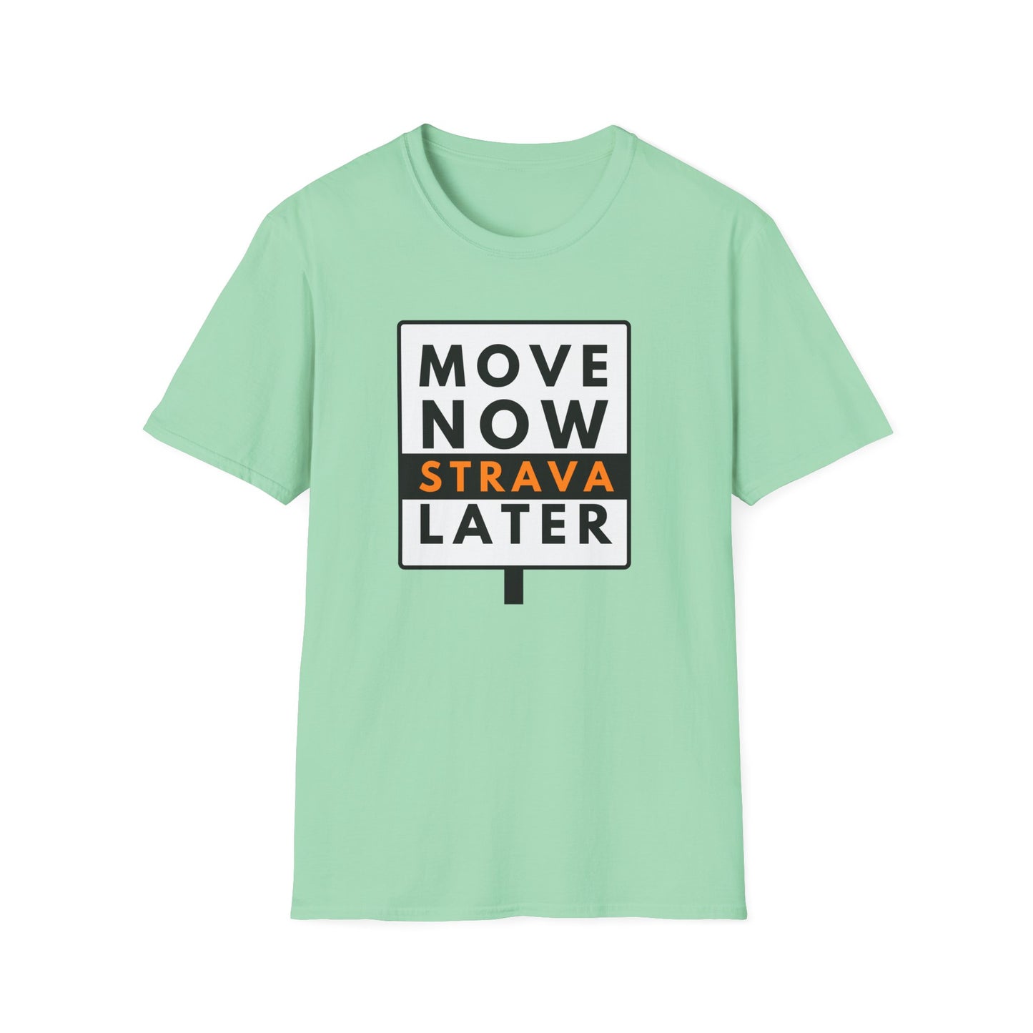 MOVE NOW STRAVA LATER T-Shirt