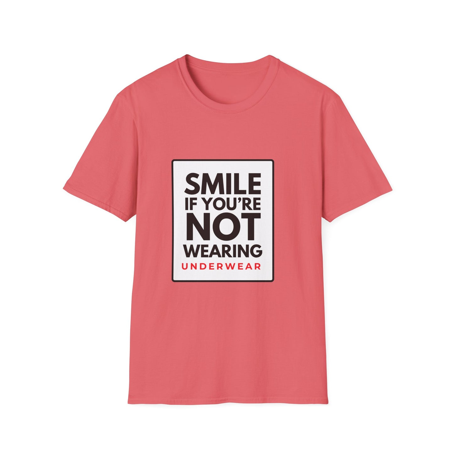 SMILE IF NO UNDERWEAR T-Shirt
