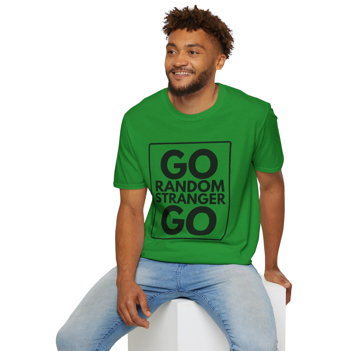 GO RANDOM STRANGER GO T-Shirt